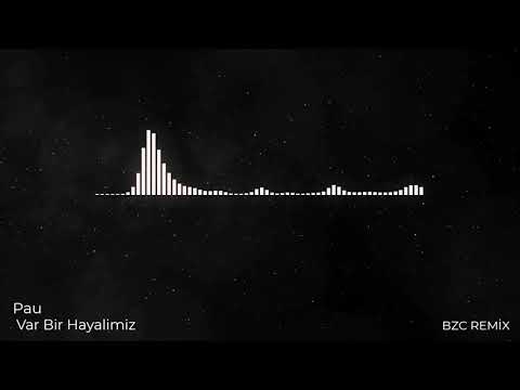 Pau - Var Bir Hayalimiz ( BZC REMİX )