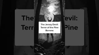 The Jersey Devil: Terror of the Pine Barrens