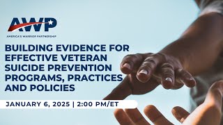 Building Evidence for Effective Veteran Suicide Prevention Programs, Practices and Policies