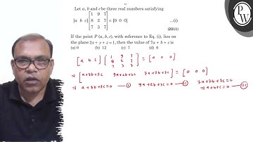 Let a, b and c be three real numbers satisfying [[ a b c ]][[ 1 9 7; 8 2 7; 7 3 7 ]]=[[ 0 0 0 ]] ...