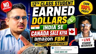 12th Class Student Earned Dollars 💸 | India Se Amazon Canada FBM Business Without Investment 🇨🇦
