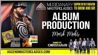 Ascend 36: Album Production (Mark Mohr)  CHRISTAFARI Masterclass