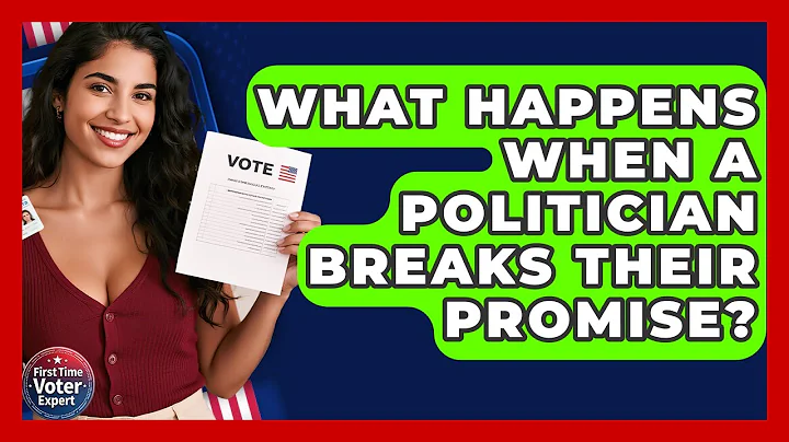 What Happens When A Politician Breaks Their Promise? - First Time Voter Expert