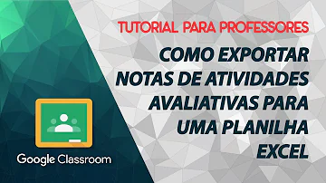 Como imprimir o relatório de notas do Classroom?