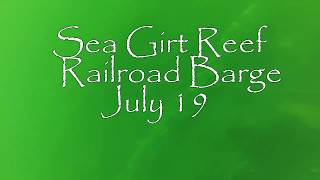 Sea Girt Reef, NJ. RR Barge Jul 19