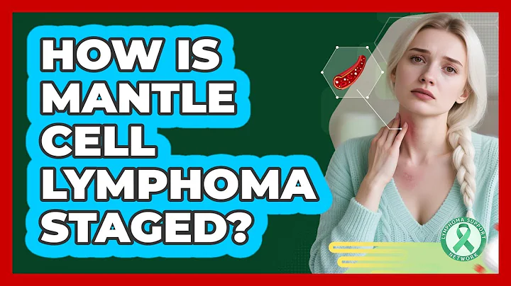 How Is Mantle Cell Lymphoma Staged? - Lymphoma Support Network