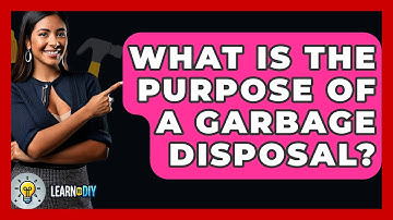 What Is The Purpose Of A Garbage Disposal? - LearnToDIY360.com