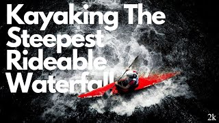 Kayaking the Steepest Rideable Waterfall Section in the World