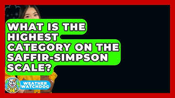 What Is The Highest Category On The Saffir-Simpson Scale? - Weather Watchdog