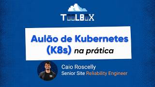 Aulão de Kubernetes (K8s) na prática