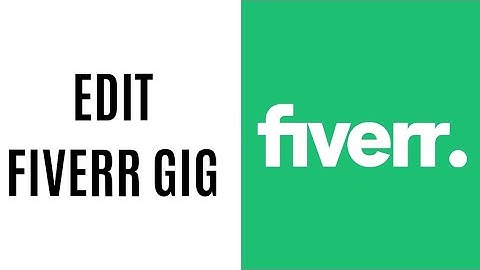 Hoe je Fiverr gig 2023 kunt bewerken