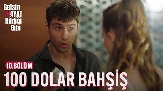 100 Dolar Bahşiş Şoku - Gelsin Hayat Bildiği Gibi (10.Bölüm)