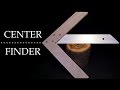 Homemade Center Finder Homemade Center Finder