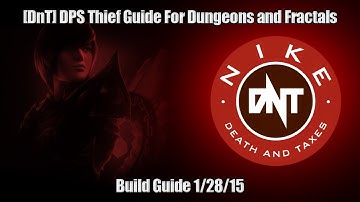 [DnT] DPS Thief Guide For Dungeons and Fractals 1/28/15