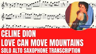 Celine Dion - Love Can Move Mountains - Solo Alto Saxophone Sheet Music (Original Key)