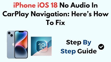 iPhone iOS 18 No Audio In CarPlay Navigation: Here’s How To Fix
