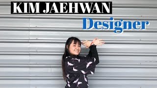KIM JAEHWAN 김재환 - Designer (디자이너) (full dance cover)