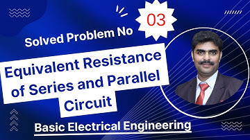 Equivalent Resistance of Series and Parallel Circuit||Solved Problem||Basic Electrical Engineering||