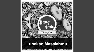 Lupakan Masalahmu