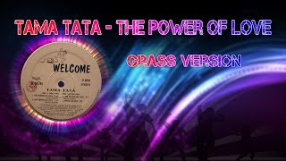 Tama Tata - The Power Of Love