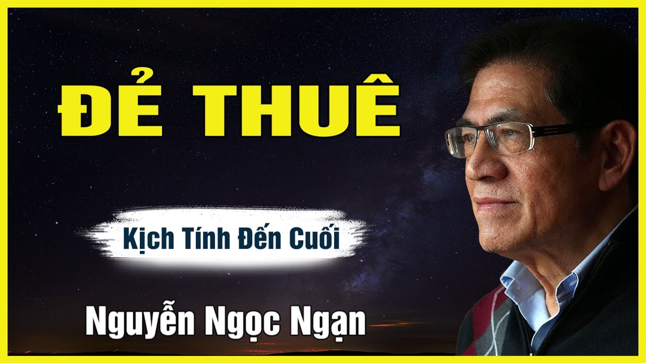 Truyện Hay Nguyễn Ngọc Ngạn - ĐẺ THUÊ - Đọc Truyện Đêm Khuya Êm Dịu Dễ Ngủ Mới Nhất