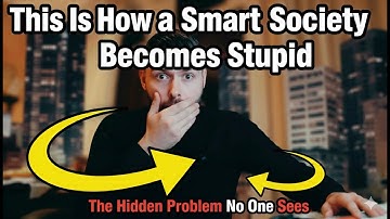 This Is How a Smart Society Becomes Stupid