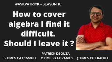 How to cover Algebra I find it difficult. Should I leave it? | AskPatrick | Patrick Dsouza