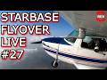 Starbase Flyover Live #27  04/04/26