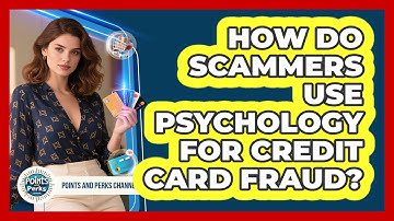 How Do Scammers Use Psychology For Credit Card Fraud? - Points and Perks Channel