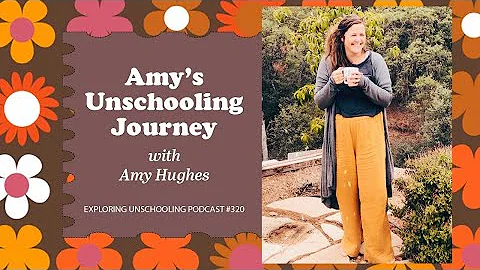 Amy's Unschooling Journey with Amy Hughes, Episode...