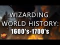 Wizarding World History: What the World Was Like From the 1600's-1700's For Witches and Wizards