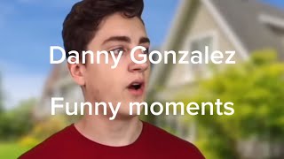 Danny Gonzalez funny moments @Danny-Gonzalez