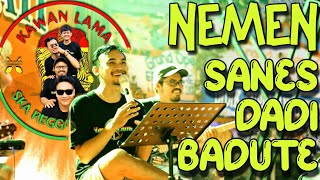 Sanes | Kisinan | Nemen - KAWAN LAMA (Ska Reggae) LIVE Cover