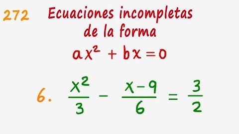 Álgebra de Baldor Ejercicio 272 (6) "Ecuaciones incompletas de la forma ax^2 + bx = 0"