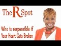 Who is responsible if your heart gets broken - The R Spot - Episode 12