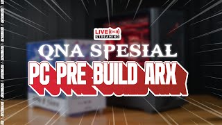 🔴 Live Stream #299 Qna Special Pc Prebuild Arx!