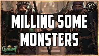 [GWENT] MILLING SOME MONSTERS