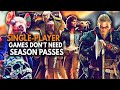 Single-Player Games Don&#39;t Need Season Passes