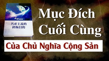 Chương 4, thượng 2: Tà linh cộng sản – hủy người không biết mệt mỏi | Mục đích cuối cùng của CNCS