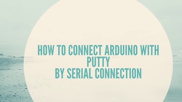 How to connect Arduino with Putty by serial connection