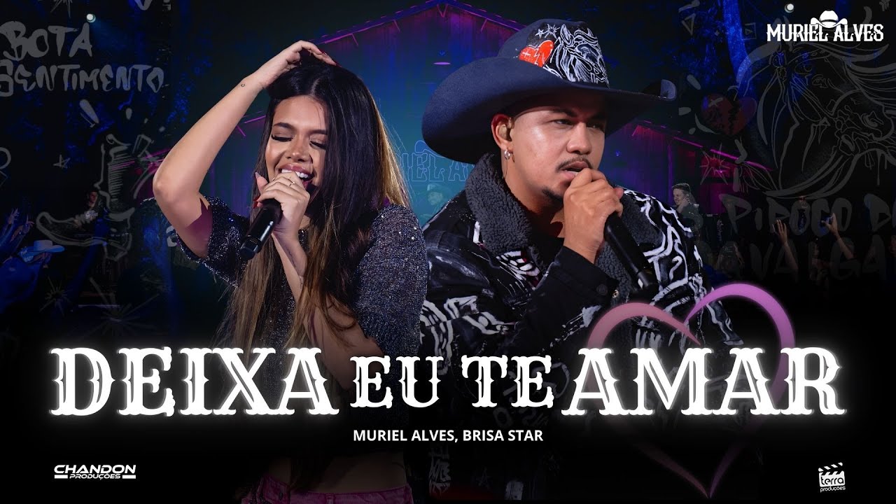 DEIXA EU TE AMAR - Muriel Alves, Brisa Star (Ao Vivo Em Goiânia)