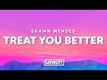 Shawn Mendes - Treat You Better (Lyrics)