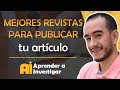 🤔Las mejores REVISTAS para PUBLICAR tus ARTÍCULOS CIENTÍFICOS🤗 - Aprender a investigar