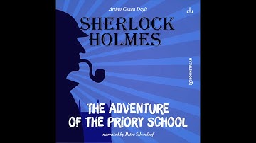Sherlock Holmes:The Original | The Adventure of the Priory School (Full Audiobook)
