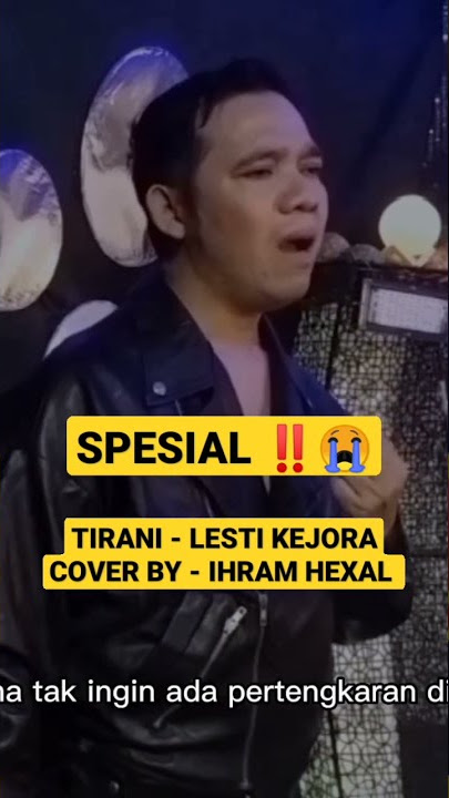 SPESIAL UNTUK LESLAR‼️😭 TIRANI - COVER IHRAM HEXAL #lestikejora #leslar #laguviral