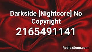 Darkside [Nightcore] No Copyright Roblox ID - Music Code 