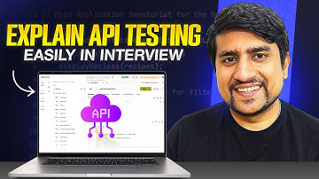 Explain Your API Testing Knowledge in Any Interview...