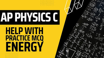 AP Physics C Energy MCQ 1