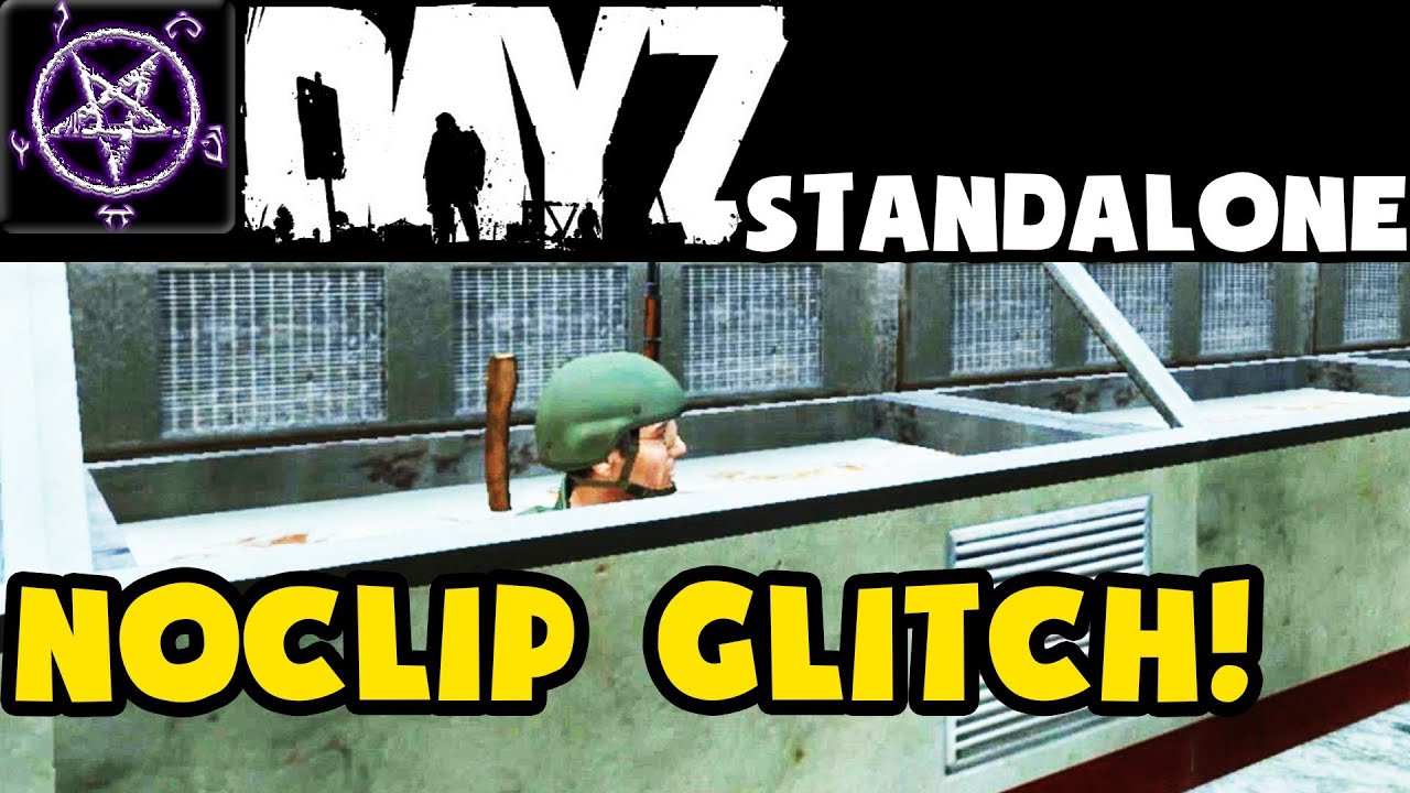 DayZ Standalone NoClip GLITCH! YouTube