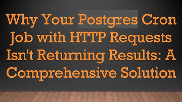 Why Your Postgres Cron Job with HTTP Requests Isn